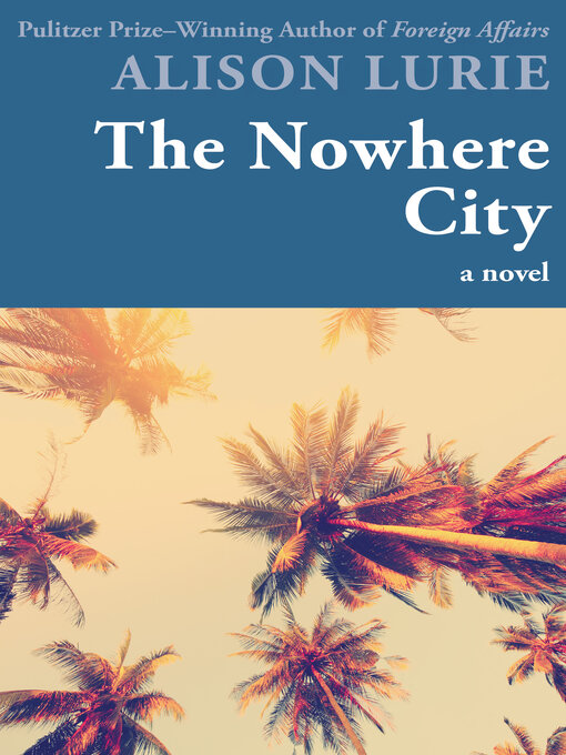 Title details for Nowhere City by Alison Lurie - Available